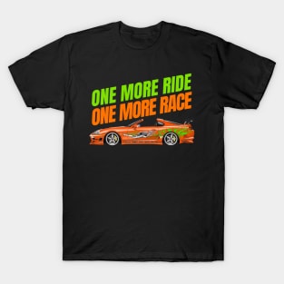 One more ride, One more race { fast and furious supra } T-Shirt